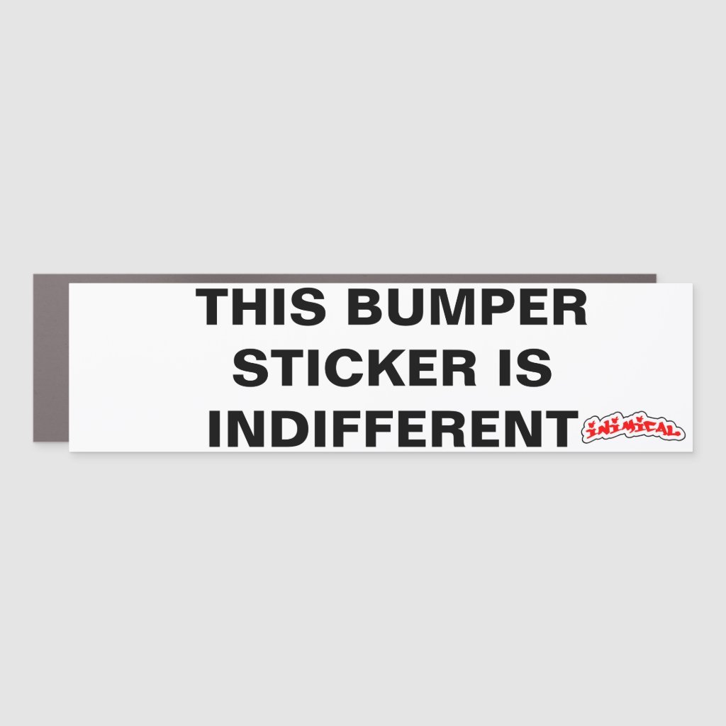 This Bumper Sticker is IndifferentCar Magnet