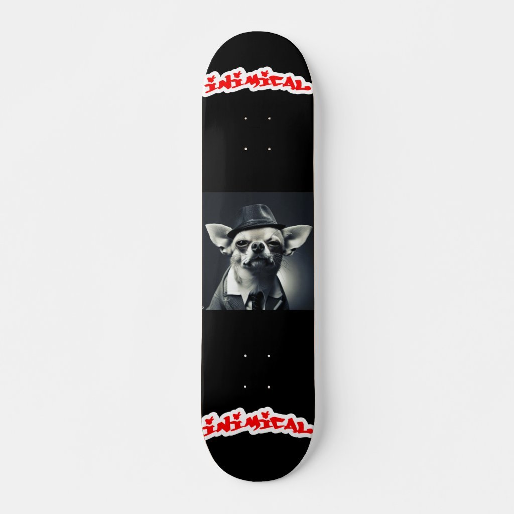 Inimical Gangster Chihuauhua  Skateboard